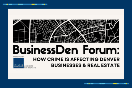 BusinessDen Forum: How Crime is Affecting Businesses & Real Estate